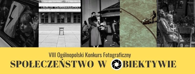 VIII edycja Ogólnopolskiego Konkursu Fotograficznego "Społeczeństwo w obiektywie"